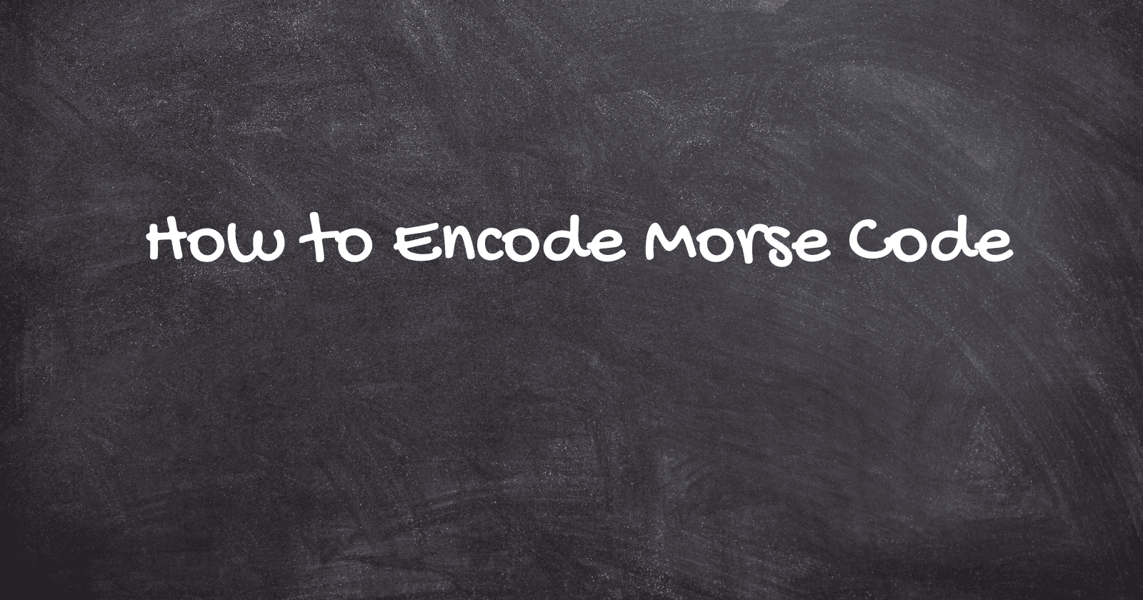 How to Encode Morse Code